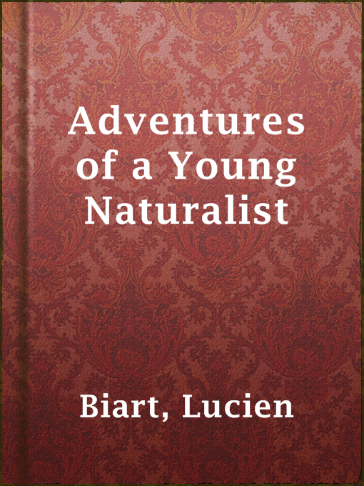 Title details for Adventures of a Young Naturalist by Lucien Biart - Wait list